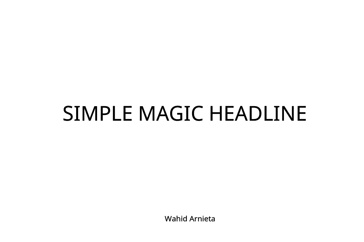 SIMPLE POWERFULL MAGIC HEADLINE