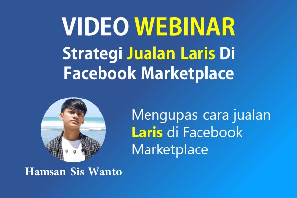VIDEO WEBINAR : Strategi Jualan Laris Manis Di Facebook Marketplace