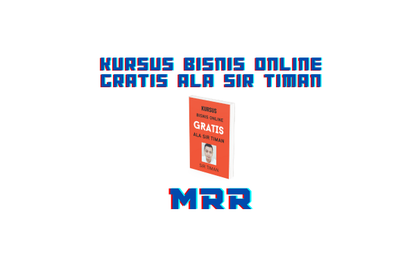 Kursus Bisnis Online Gratis Ala Sir Timan MRR