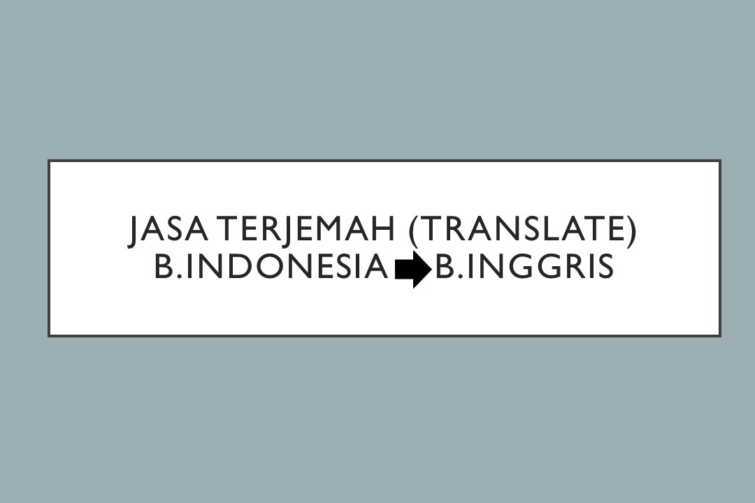 Jasa Penerjemah Teks (Translate) B. Indonesia ke B. Inggris 500-1000 kata