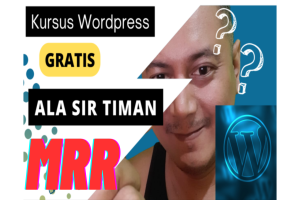 Kursus WordPress Gratis Ala Sir Timan MRR