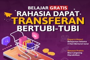 BELAJAR GRATIS “RAHASIA DAPAT TRANFERAN BERTUBI-TUBI”