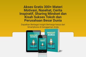 INSIGHT BISNIS - Akses Gratis 300+ Materi Motivasi, Nasehat, Cerita Inspiratif, Sharing Mindset dan Kisah Sukses Tokoh dan Perusahaan Besar Dunia