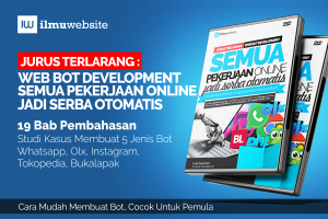 Jurus Terlarang : Web Bot Development Semua Pekerjaan Online Jadi Serba Otomatis