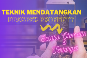 Teknik Mendatangkan Prospek Properti Secara Otomatis & Tertarget