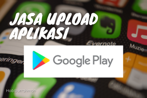Jasa Upload Aplikasi Android ke Google Playstore