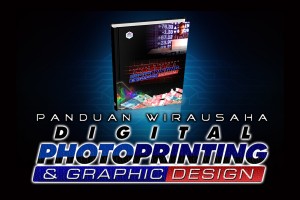 Panduan Wirausaha DIGITAL PHOTO PRINTING & GRAPHIC DESIGN