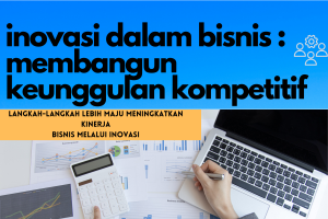 Inovasi dalam bisnis : membangun keunggulan kompetitif