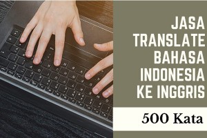 Jasa Translate Bahasa Indonesia ke Inggris 500 Kata