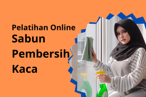 Pelatihan Online Sabun Pembersih Kaca